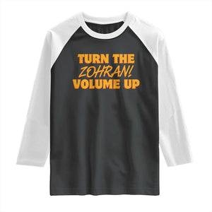 Turn The Volume Up Raglan Shirt Zohran Mamdani TS14 Black White Print Your Wear