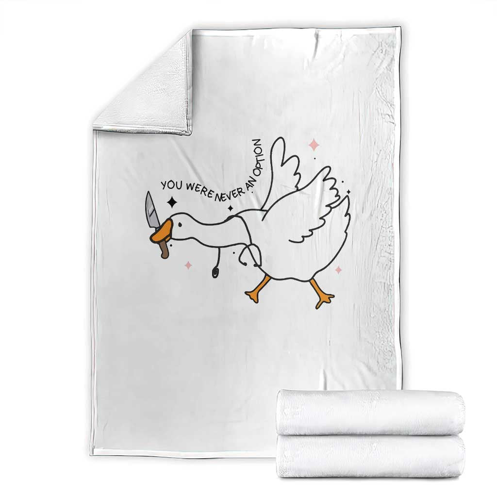 Sily Goose Meme Throw Blanket Funny Quote You Were Never An Option TS14 White Print Your Wear