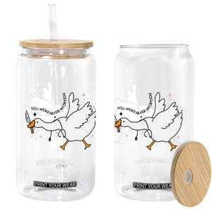 Sily Goose Meme Glass Can Funny Quote You Were Never An Option TS14 Print Your Wear