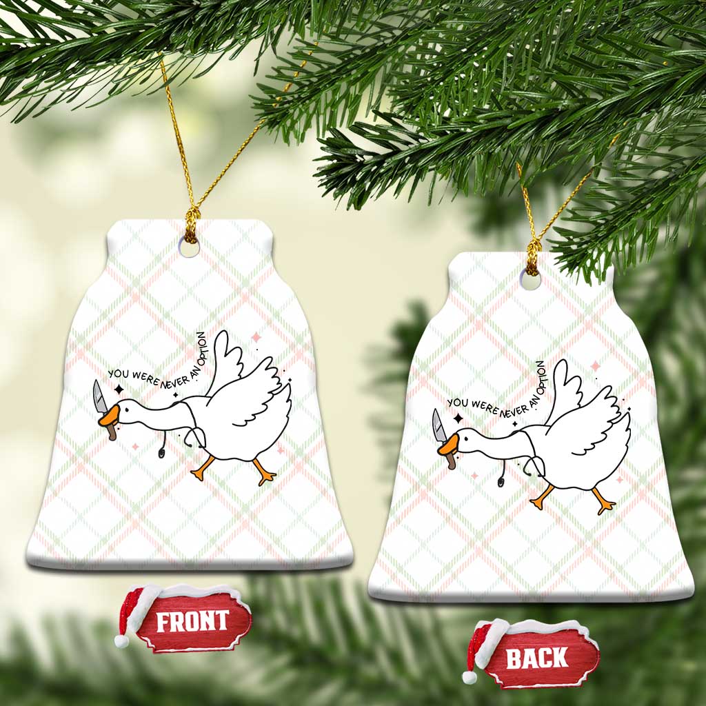 Sily Goose Meme Ceramic Ornament Funny Quote You Were Never An Option TS14 Print Your Wear