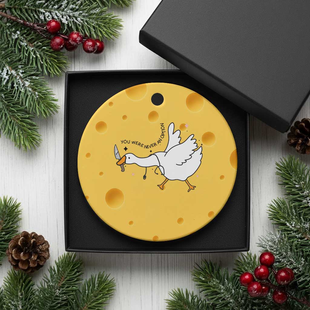 Sily Goose Meme Ceramic Ornament Funny Quote You Were Never An Option TS14 1pc Yellow Cheese Print Your Wear