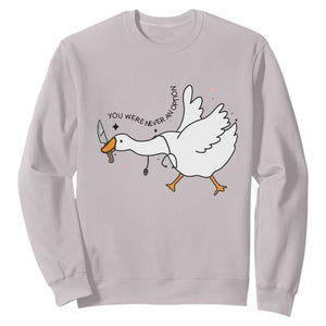 Sily Goose Meme Sweatshirt Funny Quote You Were Never An Option TS14 Ice Gray Print Your Wear