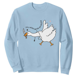 Sily Goose Meme Sweatshirt Funny Quote You Were Never An Option TS14 Light Blue Print Your Wear