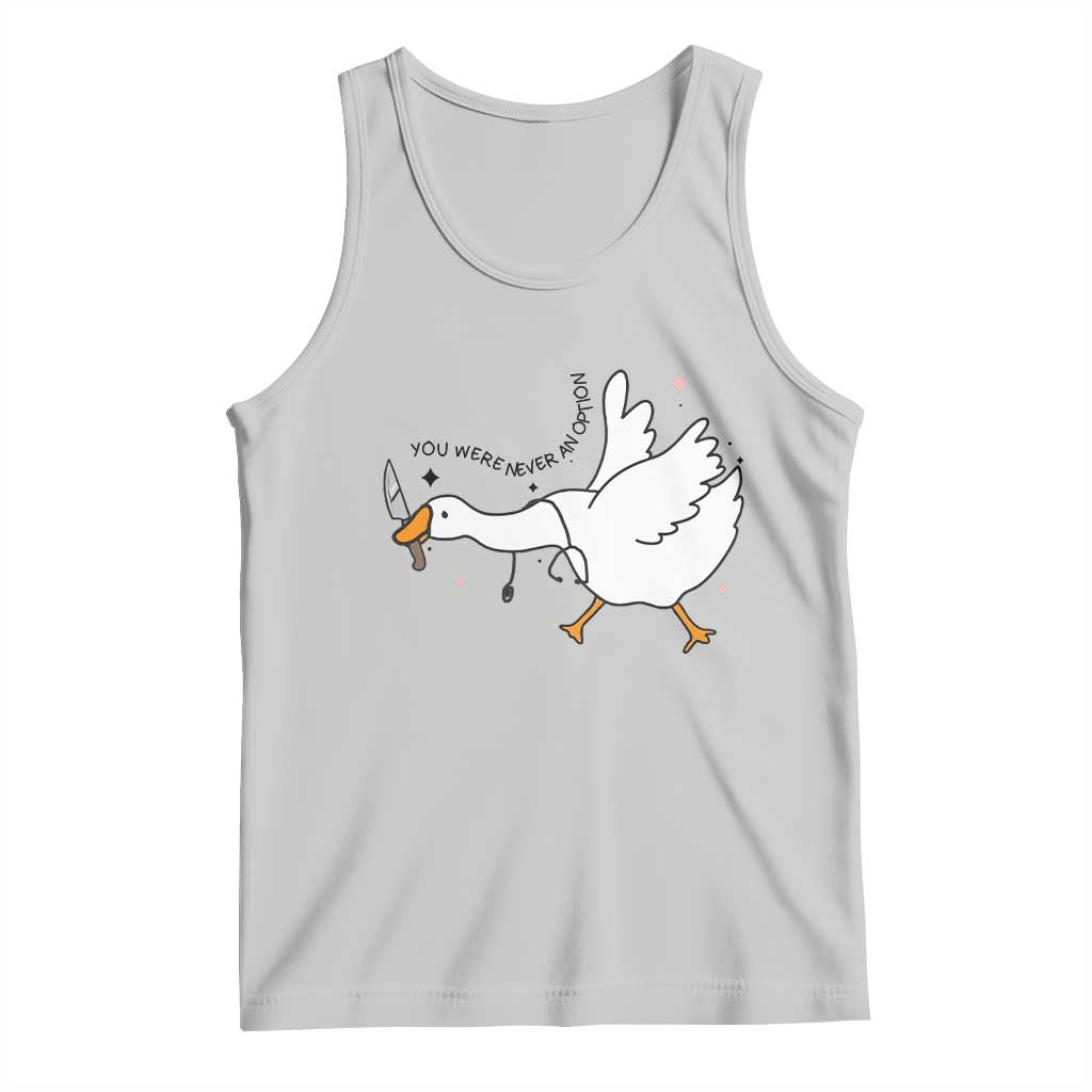 Sily Goose Meme Tank Top Funny Quote You Were Never An Option TS14 Ash Print Your Wear