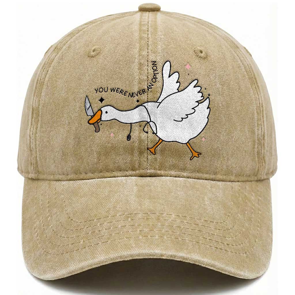 Sily Goose Meme Washed Cotton Baseball Cap Funny Quote You Were Never An Option TS14 Washed Cap Universal Fit Khaki Print Your Wear