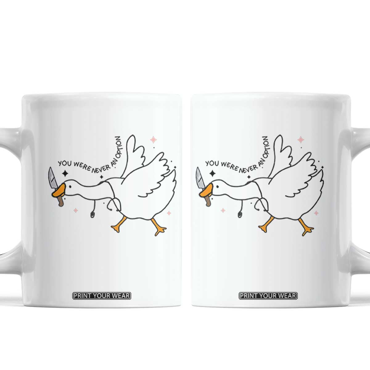 Sily Goose Meme Coffee Mug Funny Quote You Were Never An Option TS14 White Print Your Wear