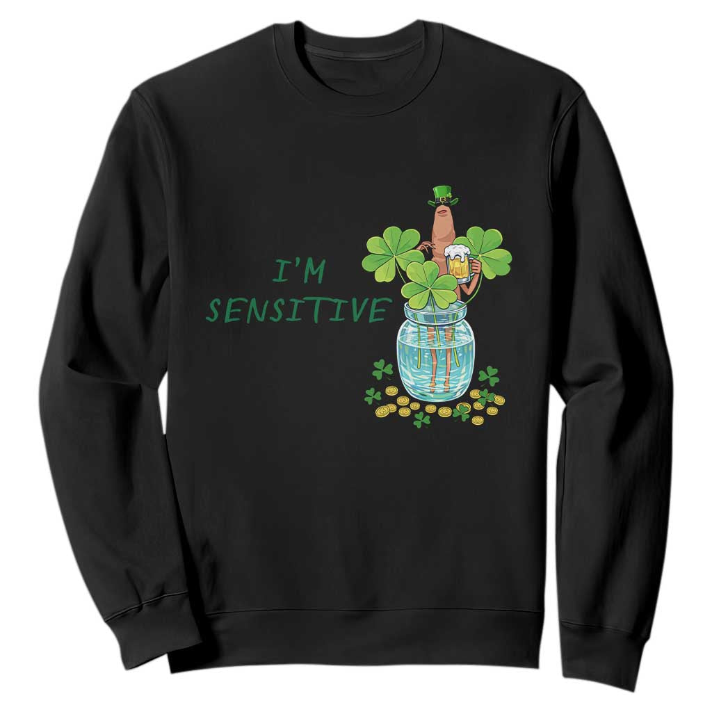 Marcus The Worm St Patricks Day Sweatshirt I'm Sensitive TS14 Black Print Your Wear
