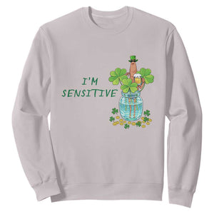 Marcus The Worm St Patricks Day Sweatshirt I'm Sensitive TS14 Ice Gray Print Your Wear