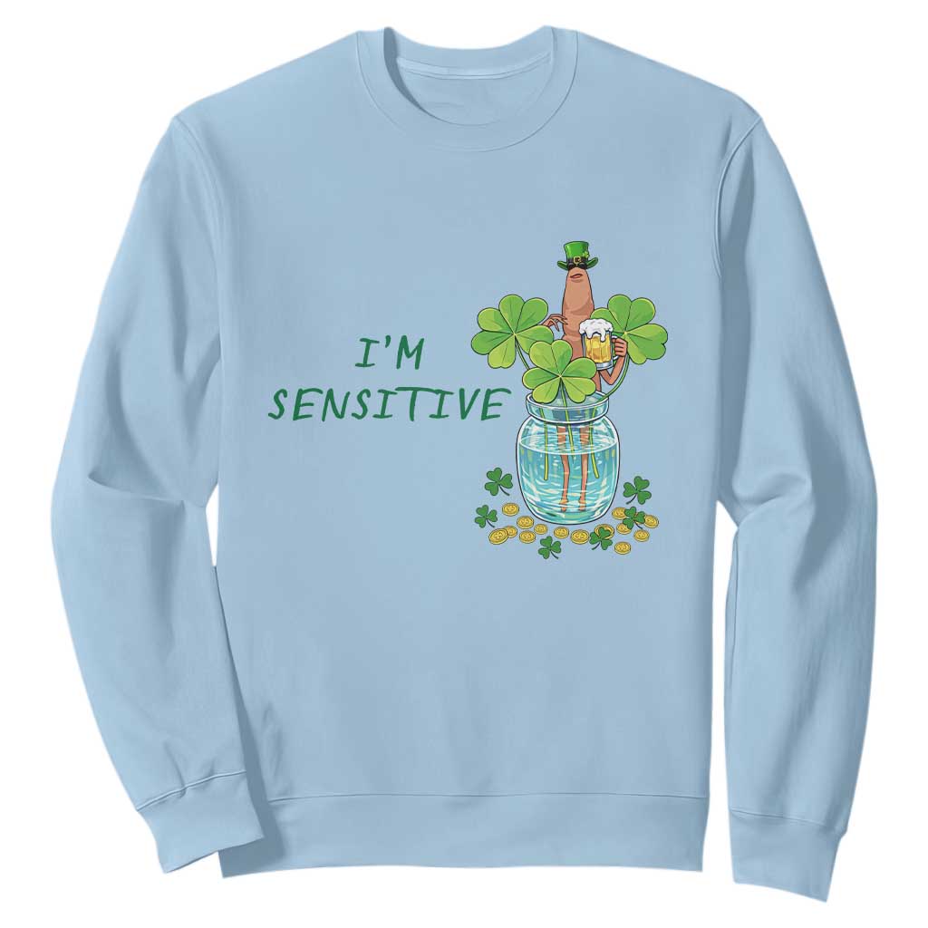 Marcus The Worm St Patricks Day Sweatshirt I'm Sensitive TS14 Light Blue Print Your Wear