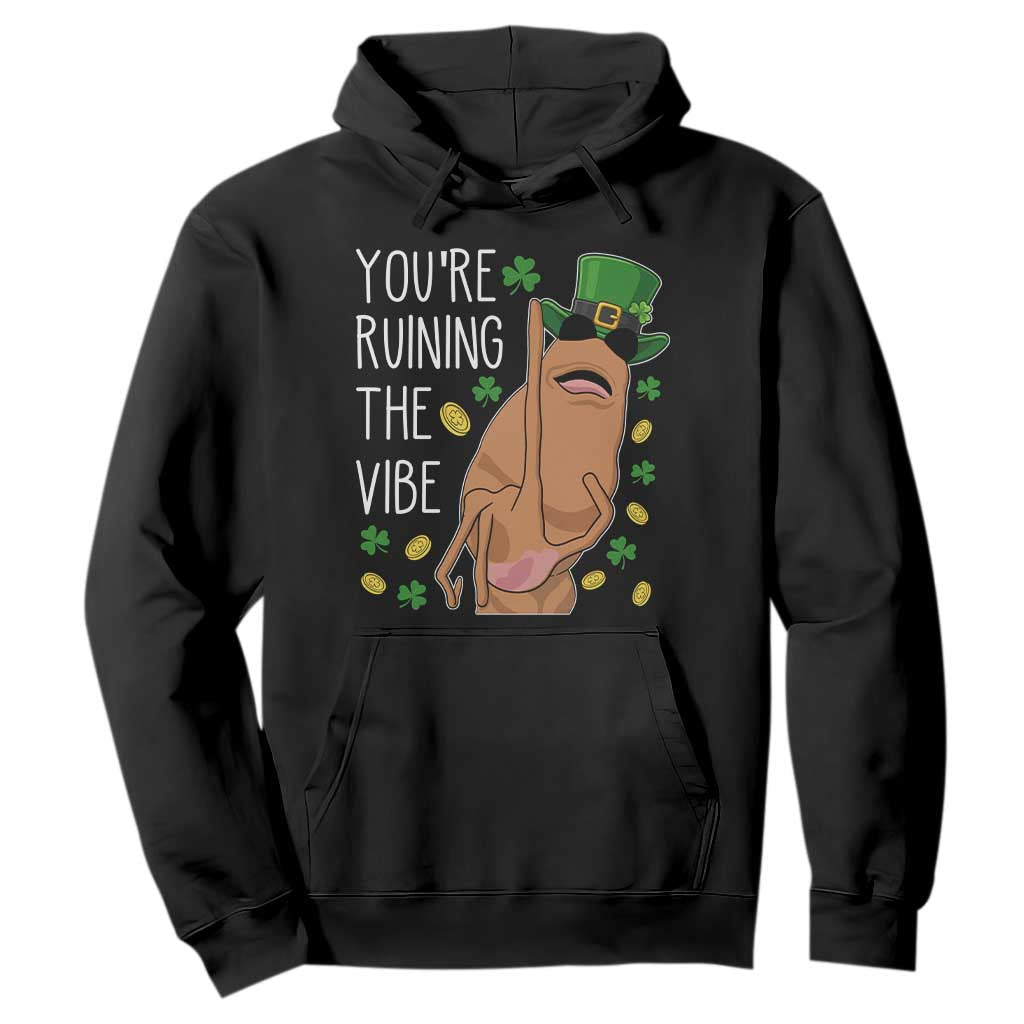Marcus The Worm St Patricks Day Hoodie You're Ruining The Vibe TS14 Black Print Your Wear