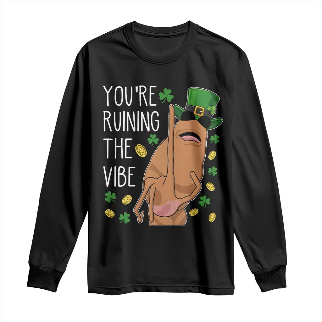 Marcus The Worm St Patricks Day Long Sleeve Shirt You're Ruining The Vibe TS14 Black Print Your Wear