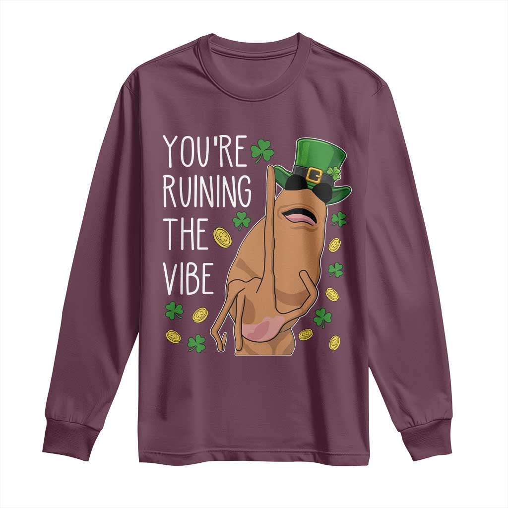 Marcus The Worm St Patricks Day Long Sleeve Shirt You're Ruining The Vibe TS14 Maroon Print Your Wear