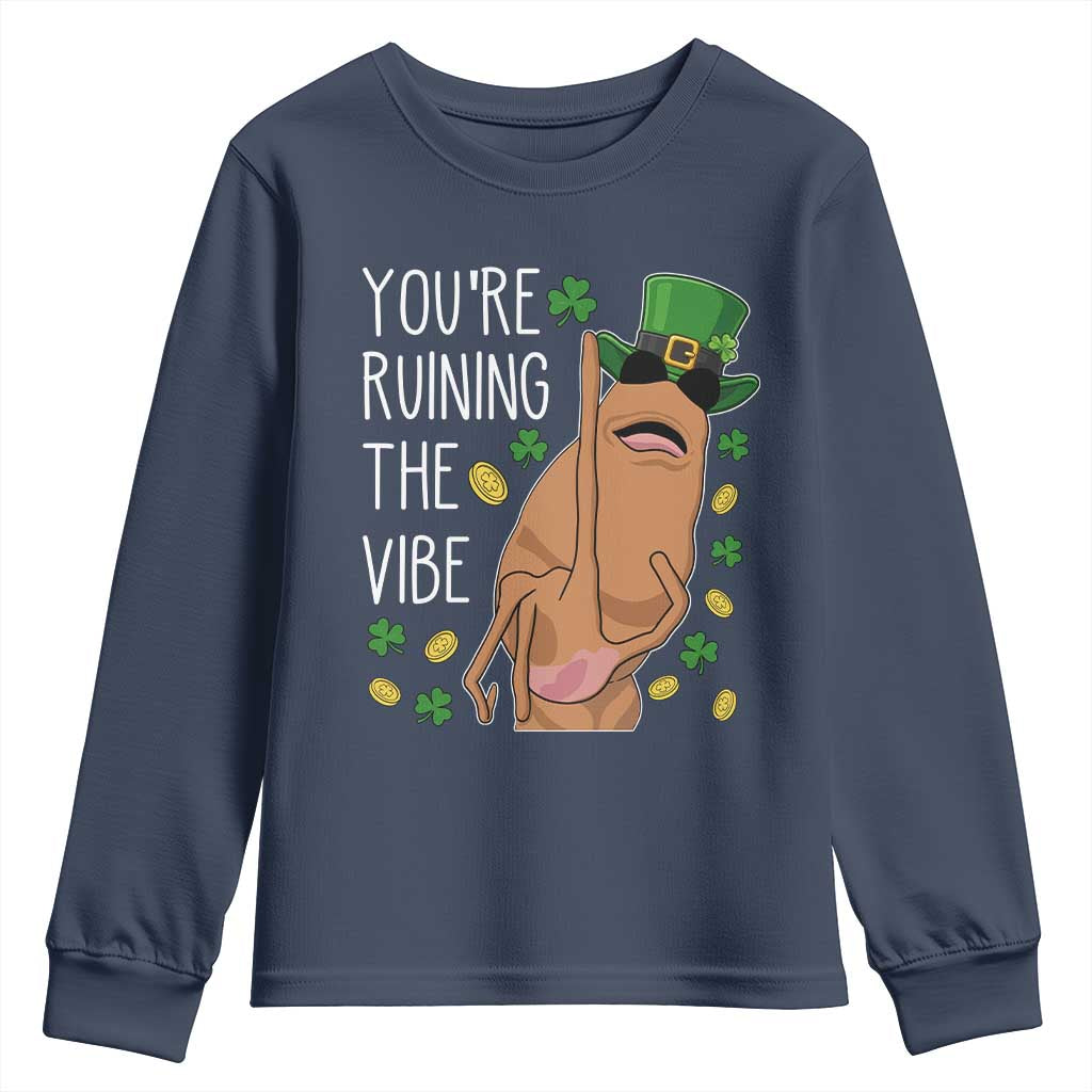 Marcus The Worm St Patricks Day Youth Sweatshirt You're Ruining The Vibe TS14 Navy Print Your Wear