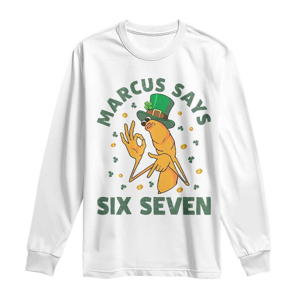 67 St Patricks Day Long Sleeve Shirt Funny Marcus The Worm Say Six Seven Meme TS14 White Print Your Wear