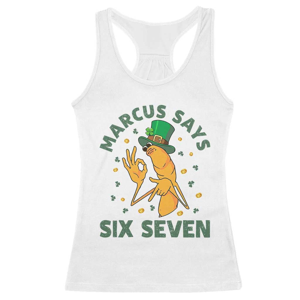 67 St Patricks Day Racerback Tank Top Funny Marcus The Worm Say Six Seven Meme TS14 White Print Your Wear