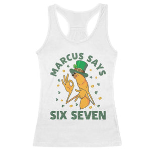 67 St Patricks Day Racerback Tank Top Funny Marcus The Worm Say Six Seven Meme TS14 White Print Your Wear