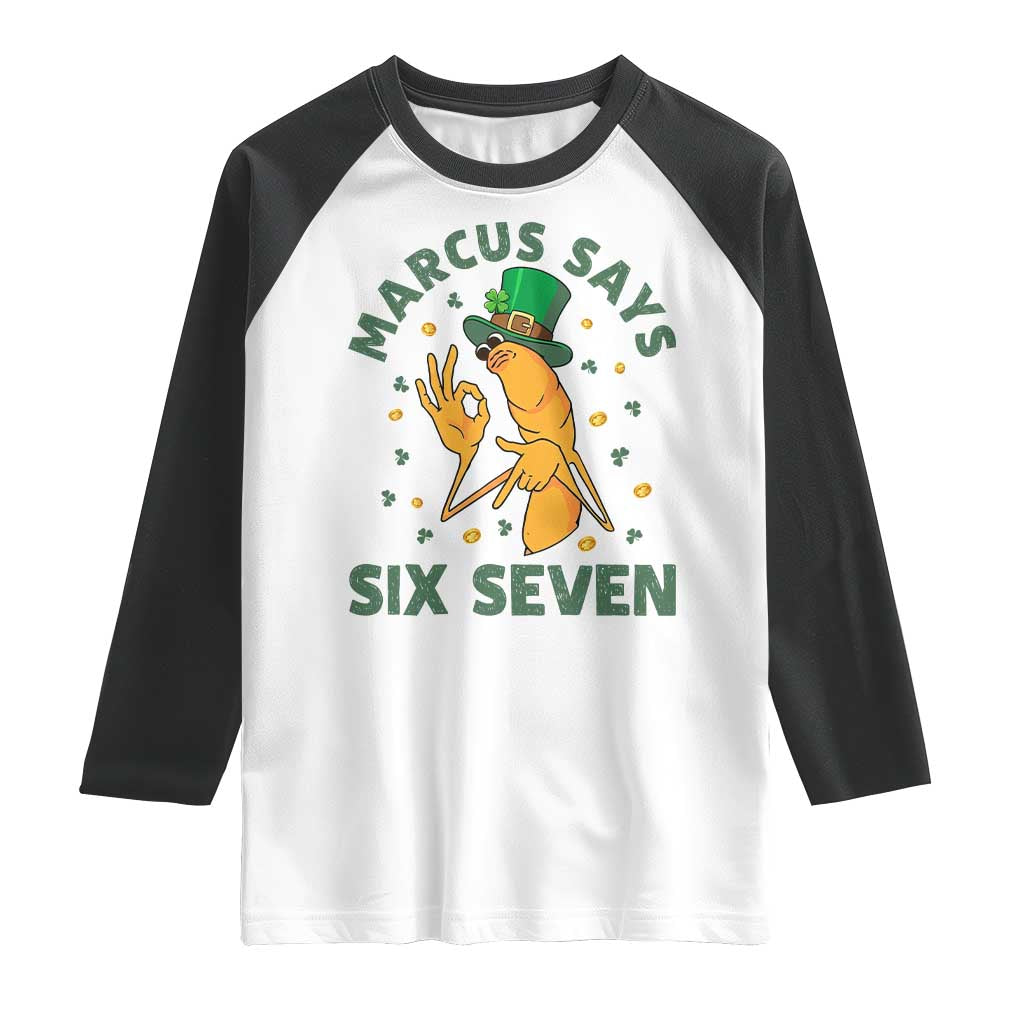67 St Patricks Day Raglan Shirt Funny Marcus The Worm Say Six Seven Meme TS14 White Black Print Your Wear