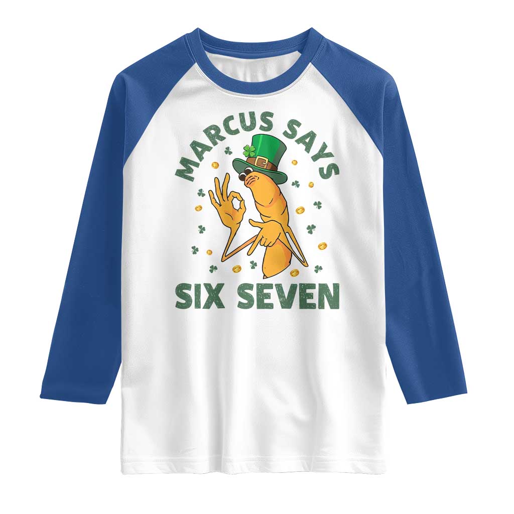 67 St Patricks Day Raglan Shirt Funny Marcus The Worm Say Six Seven Meme TS14 White Royal Print Your Wear