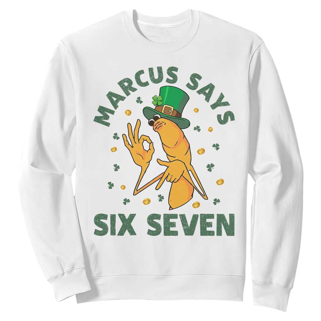 67 St Patricks Day Sweatshirt Funny Marcus The Worm Say Six Seven Meme TS14 White Print Your Wear