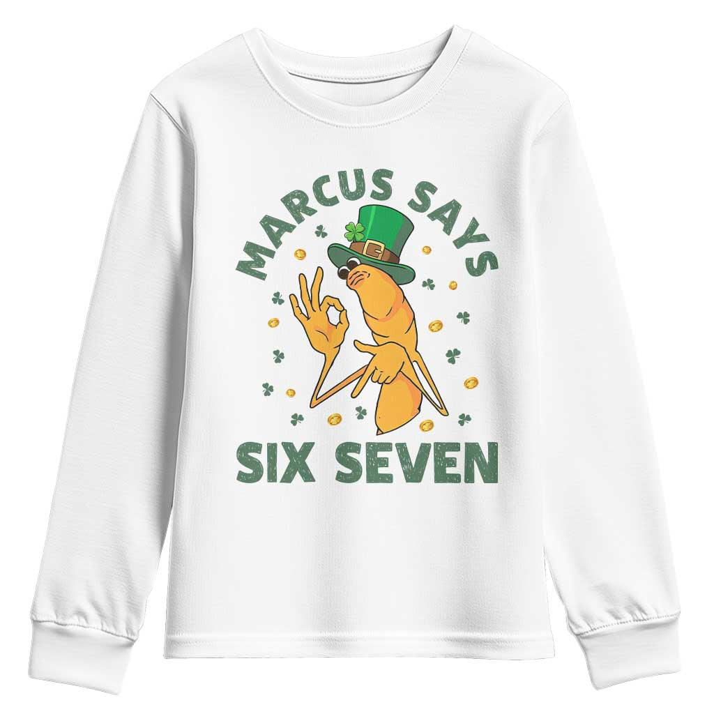 67 St Patricks Day Youth Sweatshirt Funny Marcus The Worm Say Six Seven Meme TS14 White Print Your Wear
