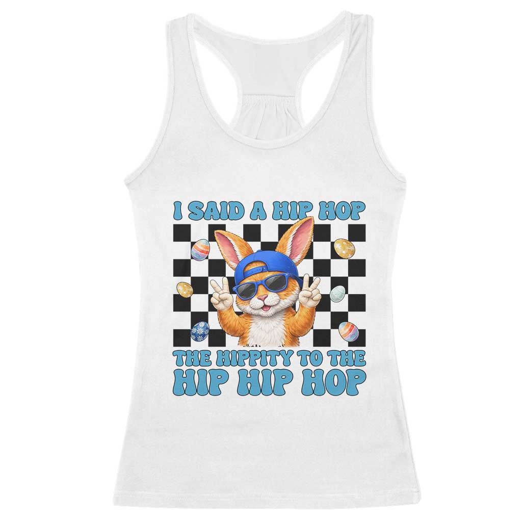 Funny Easter Bunny Racerback Tank Top I Said A Hip Hop The Hippity To The Hip Hip Hop TS14 White Print Your Wear