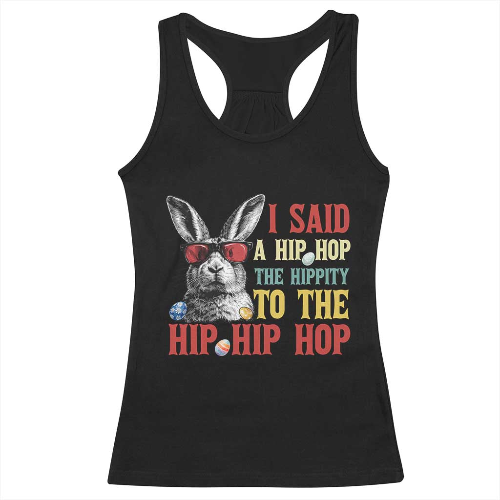 I Said A Hip Hop The Hippity To The Hip Hip Hop Racerback Tank Top Funny Easter Bunny Rapper Sunglasses TS14 Black Print Your Wear