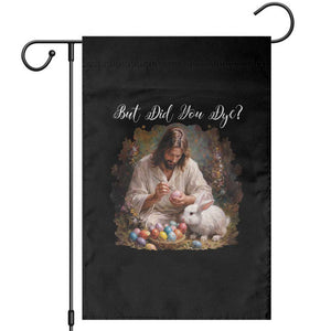 But Did You Dye Garden Flag Funny Christian Easter Egg Dyeing TS14 Black Print Your Wear