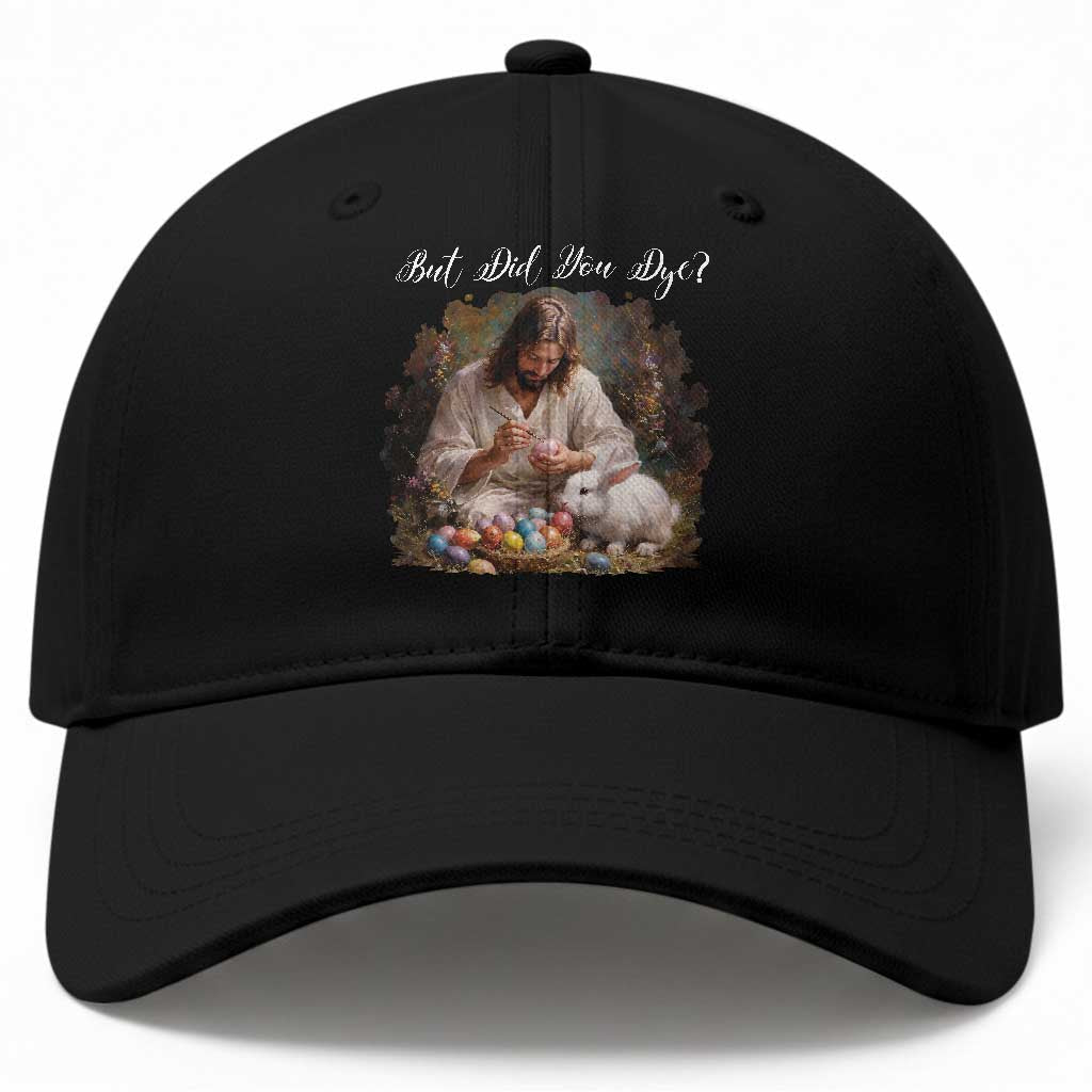 But Did You Dye Baseball Cap Funny Christian Easter Egg Dyeing TS14 Print Your Wear