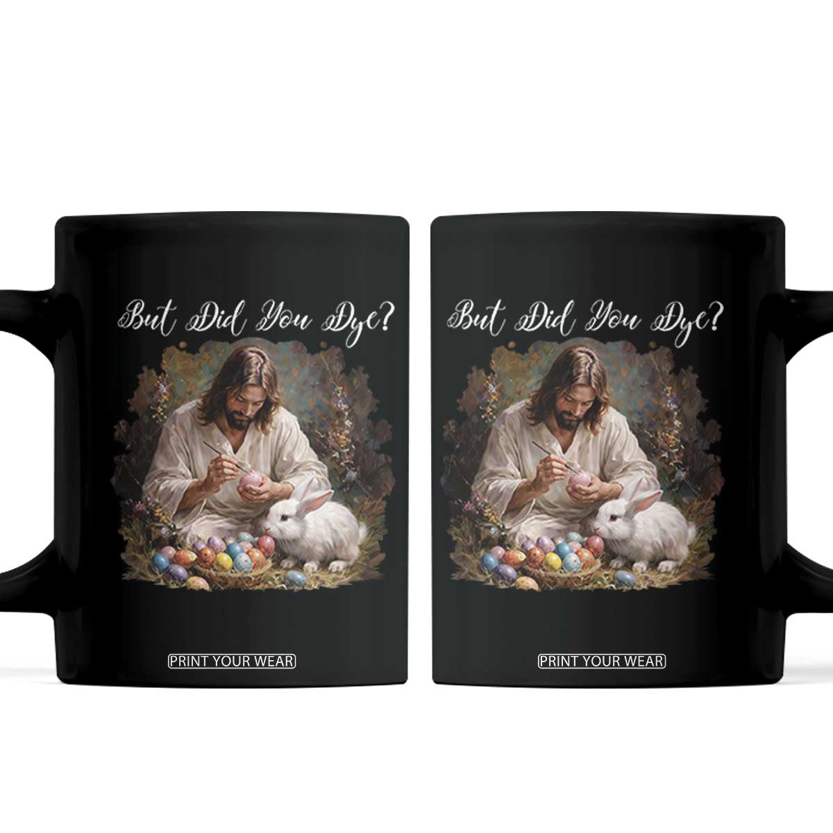 But Did You Dye Coffee Mug Funny Christian Easter Egg Dyeing TS14 Black Print Your Wear