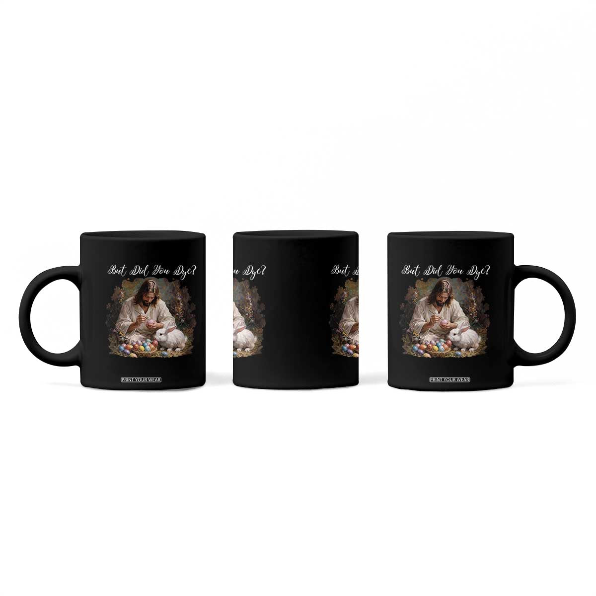 But Did You Dye Coffee Mug Funny Christian Easter Egg Dyeing TS14 Print Your Wear