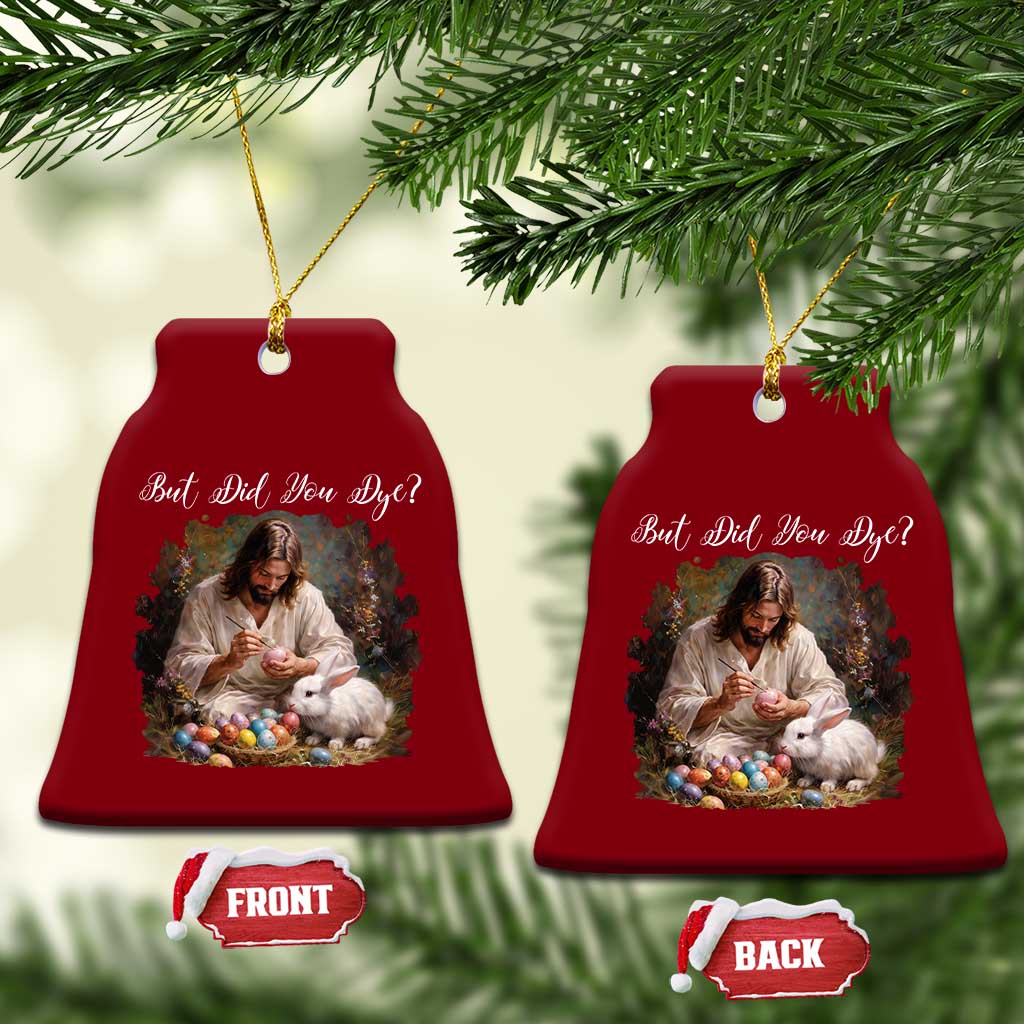 But Did You Dye Ceramic Ornament Funny Christian Easter Egg Dyeing TS14 Print Your Wear