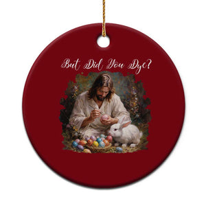 But Did You Dye Ceramic Ornament Funny Christian Easter Egg Dyeing TS14 1pc Red Print Your Wear