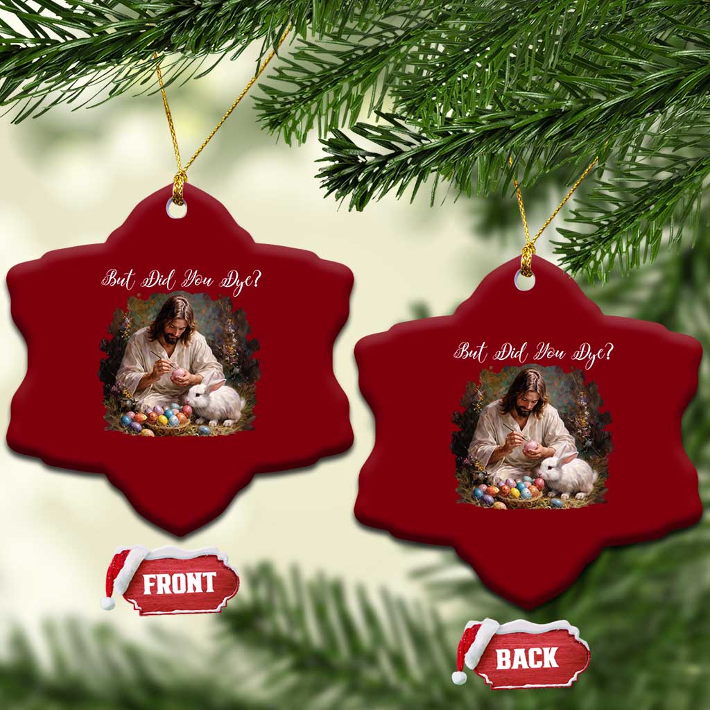 But Did You Dye Ceramic Ornament Funny Christian Easter Egg Dyeing TS14 Print Your Wear
