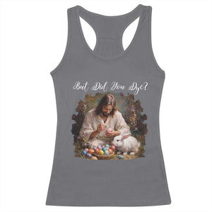 But Did You Dye Racerback Tank Top Funny Christian Easter Egg Dyeing TS14 Charcoal Print Your Wear