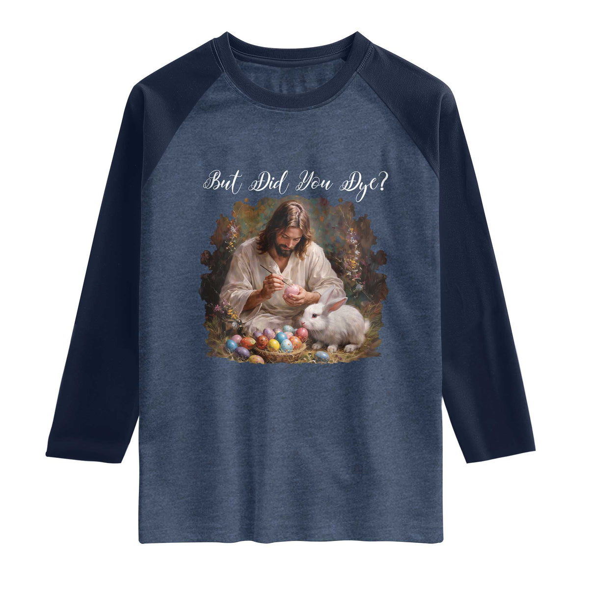 But Did You Dye Raglan Shirt Funny Christian Easter Egg Dyeing TS14 Heather Denim Navy Print Your Wear