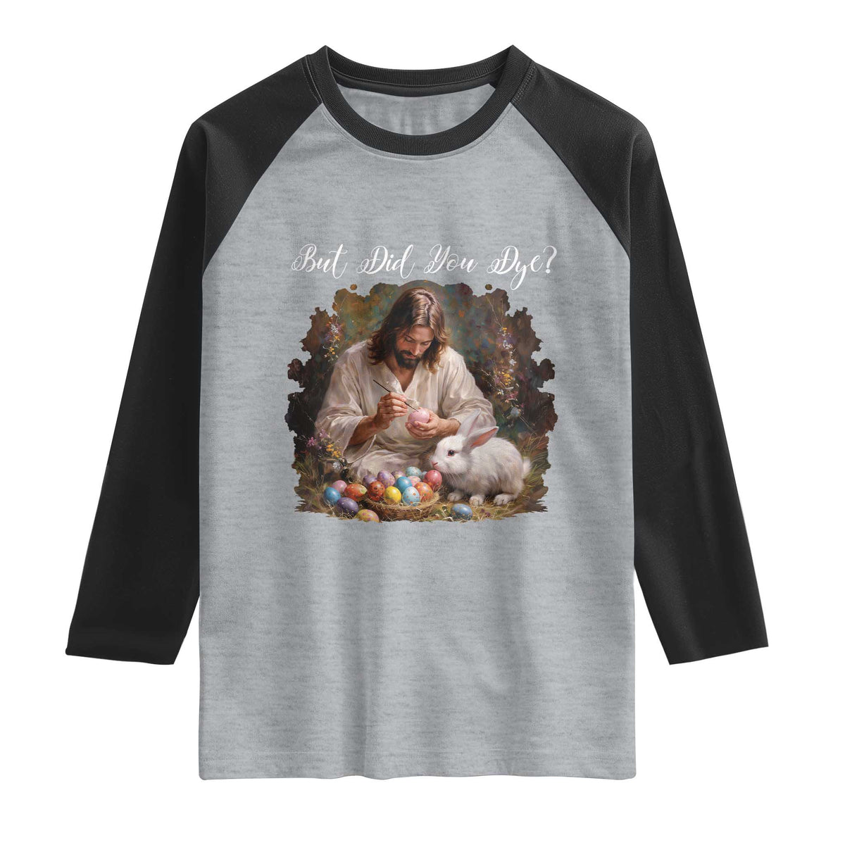 But Did You Dye Raglan Shirt Funny Christian Easter Egg Dyeing TS14 Heather Gray Black Print Your Wear