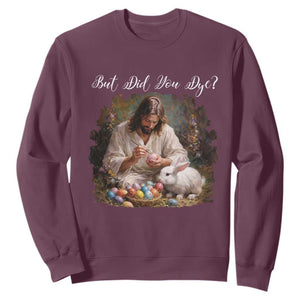 But Did You Dye Sweatshirt Funny Christian Easter Egg Dyeing TS14 Maroon Print Your Wear