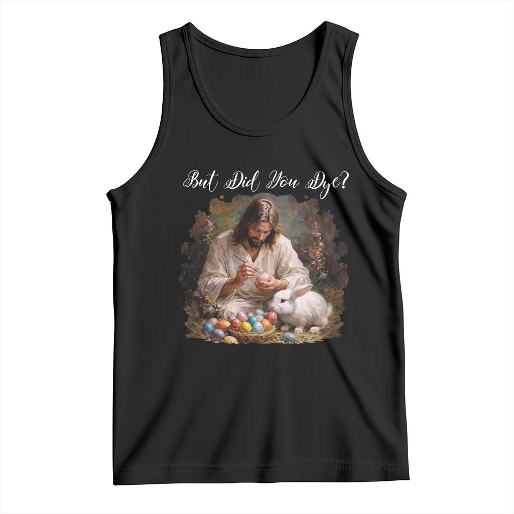 But Did You Dye Tank Top Funny Christian Easter Egg Dyeing TS14 Black Print Your Wear