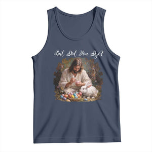 But Did You Dye Tank Top Funny Christian Easter Egg Dyeing TS14 Navy Print Your Wear