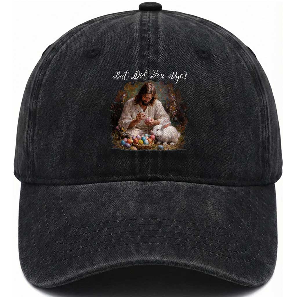 But Did You Dye Washed Cotton Baseball Cap Funny Christian Easter Egg Dyeing TS14 Print Your Wear