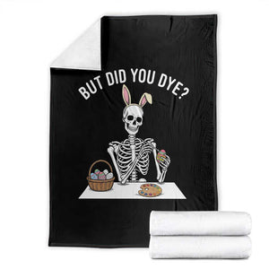 But Did You Dye Throw Blanket Funny Easter Skeleton Painting Eggs TS14 Black Print Your Wear