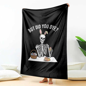 But Did You Dye Throw Blanket Funny Easter Skeleton Painting Eggs TS14 Print Your Wear