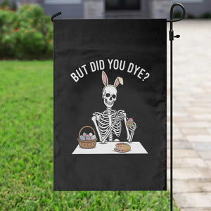 But Did You Dye Garden Flag Funny Easter Skeleton Painting Eggs TS14 Print Your Wear