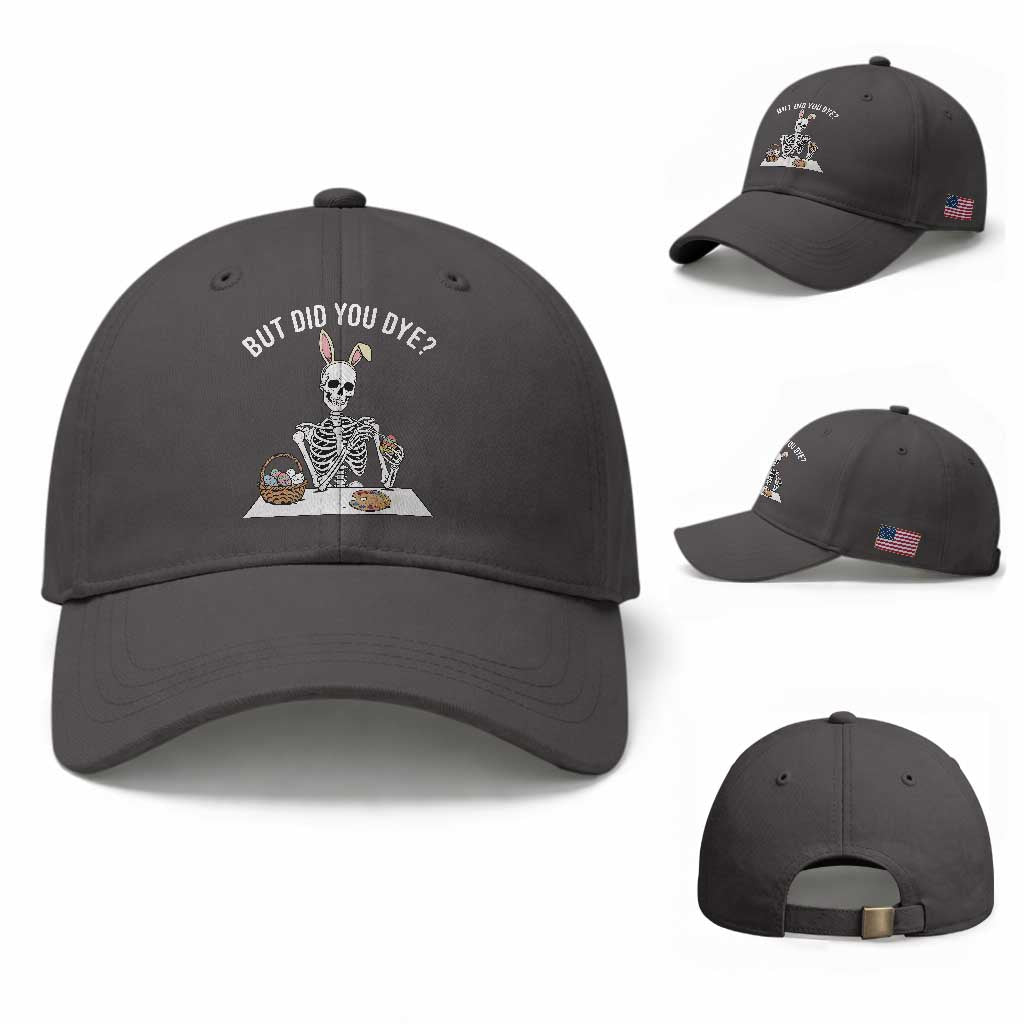 But Did You Dye Baseball Cap Funny Easter Skeleton Painting Eggs TS14 Baseball Cap Universal Fit Dark Gray Print Your Wear