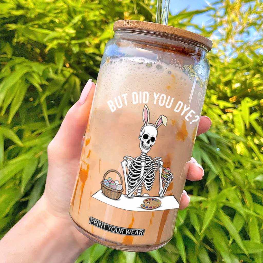 But Did You Dye Glass Can Funny Easter Skeleton Painting Eggs TS14 Black Print Your Wear