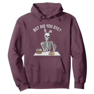 But Did You Dye Hoodie Funny Easter Skeleton Painting Eggs TS14 Maroon Print Your Wear