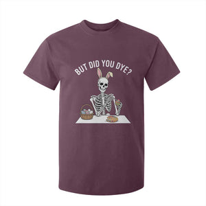 But Did You Dye T Shirt For Kid Funny Easter Skeleton Painting Eggs TS14 Maroon Print Your Wear