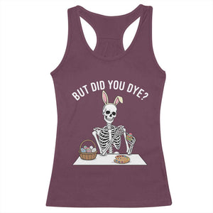 But Did You Dye Racerback Tank Top Funny Easter Skeleton Painting Eggs TS14 Maroon Print Your Wear
