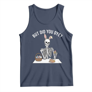 But Did You Dye Tank Top Funny Easter Skeleton Painting Eggs TS14 Navy Print Your Wear