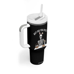 But Did You Dye Tumbler With Handle Funny Easter Skeleton Painting Eggs TS14 Print Your Wear